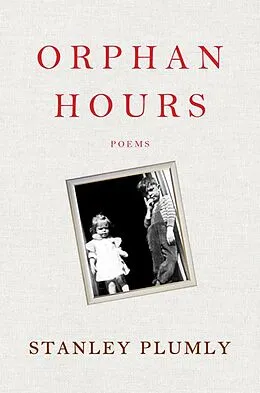 E-Book (epub) Orphan Hours: Poems von Stanley Plumly