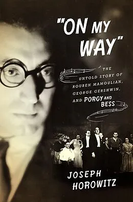 E-Book (epub) "On My Way": The Untold Story of Rouben Mamoulian, George Gershwin, and Porgy and Bess von Joseph Horowitz