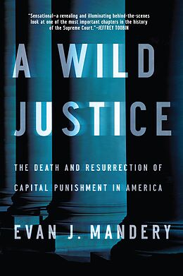 E-Book (epub) A Wild Justice: The Death and Resurrection of Capital Punishment in America von Evan J. Mandery