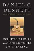 E-Book (epub) Intuition Pumps And Other Tools for Thinking von Daniel C. Dennett