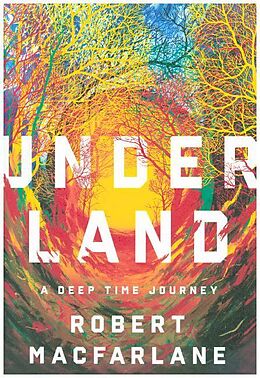 Livre Relié Underland - A Deep Time Journey de Robert Macfarlane