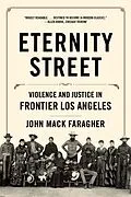 E-Book (epub) Eternity Street: Violence and Justice in Frontier Los Angeles von John Mack Faragher