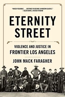 E-Book (epub) Eternity Street: Violence and Justice in Frontier Los Angeles von John Mack Faragher