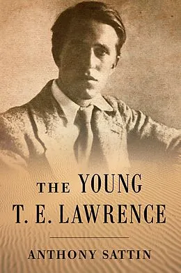 E-Book (epub) The Young T. E. Lawrence von Anthony Sattin