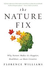 eBook (epub) The Nature Fix: Why Nature Makes Us Happier, Healthier, and More Creative de Florence Williams