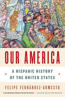 E-Book (epub) Our America: A Hispanic History of the United States von Felipe Fernández-Armesto