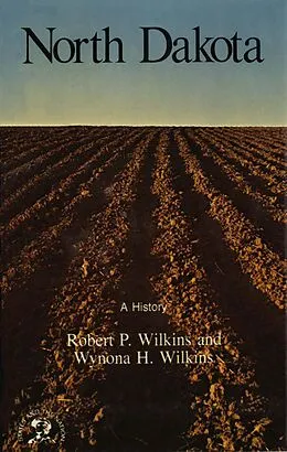 E-Book (epub) North Dakota: A History von Robert P. Wilkins, Wynona H. Wilkins