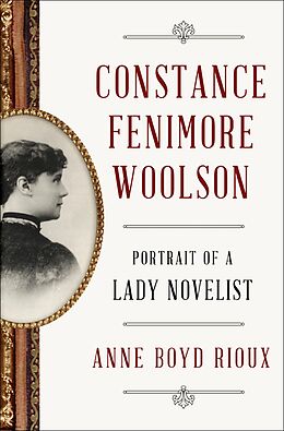 eBook (epub) Constance Fenimore Woolson: Portrait of a Lady Novelist de Anne Boyd Rioux
