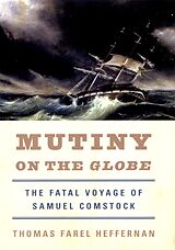 eBook (epub) Mutiny on the Globe: The Fatal Voyage of Samuel Comstock de Thomas Farel Heffernan