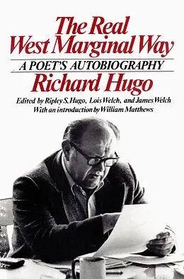 E-Book (epub) The Real West Marginal Way: A Poet's Autobiography von Richard Hugo