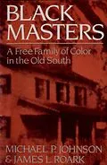 E-Book (epub) Black Masters: A Free Family of Color in the Old South von Michael P. Johnson, James L. Roark