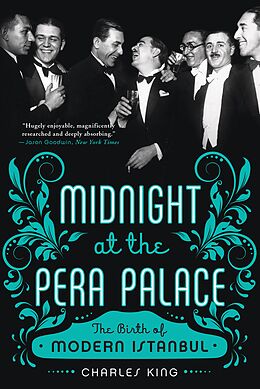 eBook (epub) Midnight at the Pera Palace: The Birth of Modern Istanbul de Charles King