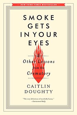 E-Book (epub) Smoke Gets in Your Eyes: And Other Lessons from the Crematory von Caitlin Doughty