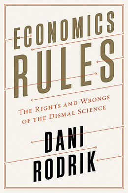 E-Book (epub) Economics Rules: The Rights and Wrongs of the Dismal Science von Dani Rodrik
