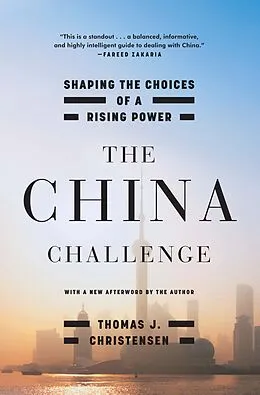E-Book (epub) The China Challenge: Shaping the Choices of a Rising Power von Thomas J. Christensen
