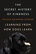 E-Book (epub) The Secret History of Kindness von Melissa Holbrook Pierson