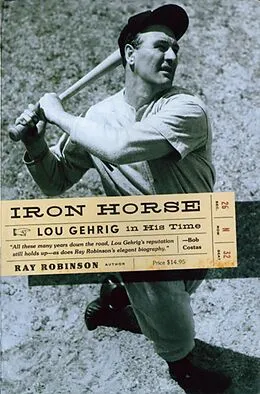 E-Book (epub) Iron Horse: Lou Gehrig in His Time von Ray Robinson