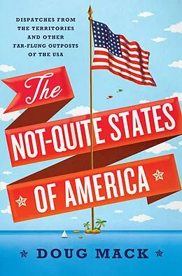 E-Book (epub) The Not-Quite States of America von Doug Mack