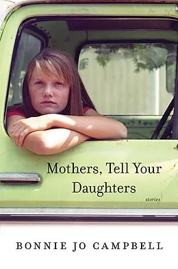 E-Book (epub) Mothers, Tell Your Daughters von Bonnie Jo Campbell