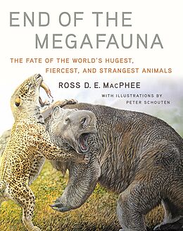 E-Book (epub) End of the Megafauna: The Fate of the World's Hugest, Fiercest, and Strangest Animals von Ross D E Macphee