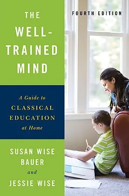 E-Book (epub) The Well-Trained Mind von Susan Wise Bauer, Jessie Wise