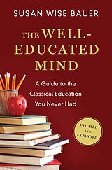 eBook (epub) The Well-Educated Mind: A Guide to the Classical Education You Never Had (Updated and Expanded) de Susan Wise Bauer