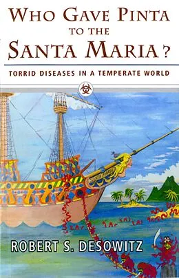 E-Book (epub) Who Gave Pinta to the Santa Maria?: Torrid Diseases in a Temperate World von Robert S. Desowitz