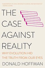 eBook (epub) The Case Against Reality: Why Evolution Hid the Truth from Our Eyes de Donald Hoffman