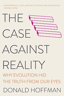 eBook (epub) The Case Against Reality: Why Evolution Hid the Truth from Our Eyes de Donald Hoffman