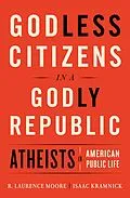 E-Book (epub) Godless Citizens in a Godly Republic von Isaac Kramnick, R. Laurence Moore