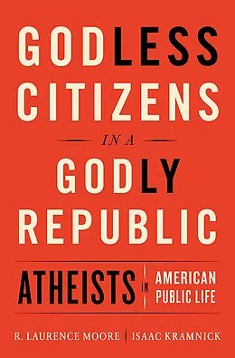 E-Book (epub) Godless Citizens in a Godly Republic von Isaac Kramnick, R. Laurence Moore