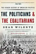 E-Book (epub) The Politicians and the Egalitarians von Sean Wilentz