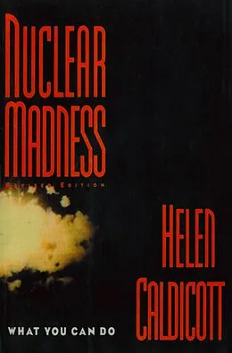 E-Book (epub) Nuclear Madness: What You Can Do von Helen Caldicott