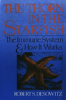 E-Book (epub) Thorn in the Starfish: The Immune System and How It Works von Robert S. Desowitz
