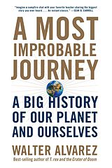 eBook (epub) A Most Improbable Journey: A Big History of Our Planet and Ourselves de Walter Alvarez