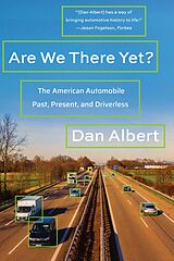 eBook (epub) Are We There Yet?: The American Automobile Past, Present, and Driverless de Dan Albert