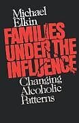 Couverture cartonnée Families Under the Influence de Michael Elkin