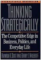 Kartonierter Einband Thinking Strategically von Avinash K. Dixit, Barry J. Nalebuff