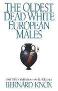Kartonierter Einband The Oldest Dead White European Males von Bernard MacGregor Walke Knox