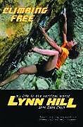 Couverture cartonnée Climbing Free: My Life in the Vertical World de Lynn Hill