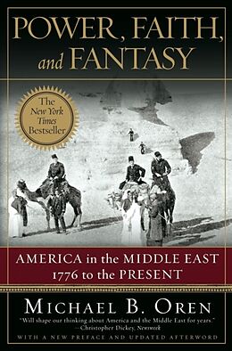 Couverture cartonnée Power, Faith, and Fantasy: America in the Middle East: 1776 to the Present de Michael B. Oren