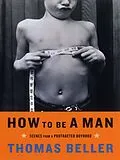 E-Book (epub) How to Be a Man von Thomas Beller