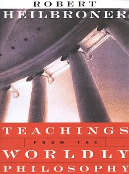 E-Book (epub) Teachings from the Worldly Philosophy von Robert L. Heilbroner