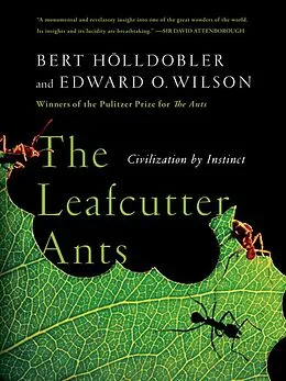 E-Book (epub) The Leafcutter Ants von Bert Hölldobler, Edward O. Wilson