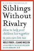 Kartonierter Einband Siblings Without Rivalry von Adele Faber, Elaine Mazlish