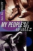 Kartonierter Einband My People's Waltz von Dale Ray Phillips