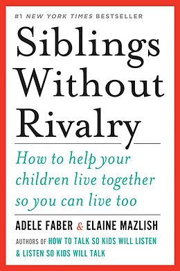 E-Book (epub) Siblings Without Rivalry: How to Help Your Children Live Together So You Can Live Too von Adele Faber, Elaine Mazlish
