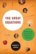 E-Book (epub) The Great Equations: Breakthroughs in Science from Pythagoras to Heisenberg von Robert P. Crease