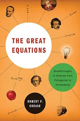 E-Book (epub) The Great Equations: Breakthroughs in Science from Pythagoras to Heisenberg von Robert P. Crease