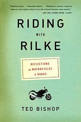 E-Book (epub) Riding with Rilke: Reflections on Motorcycles and Books von Ted Bishop